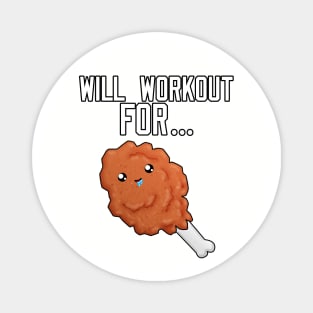 Will Workout For Fried Chicken Magnet